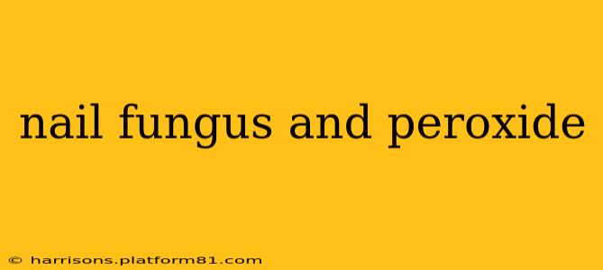 nail fungus and peroxide