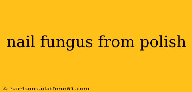 nail fungus from polish