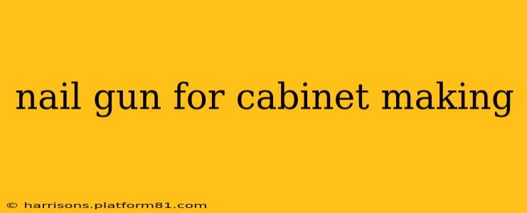 nail gun for cabinet making