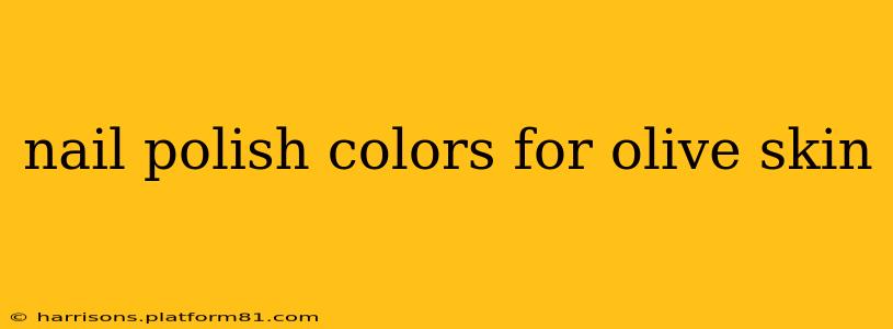 nail polish colors for olive skin