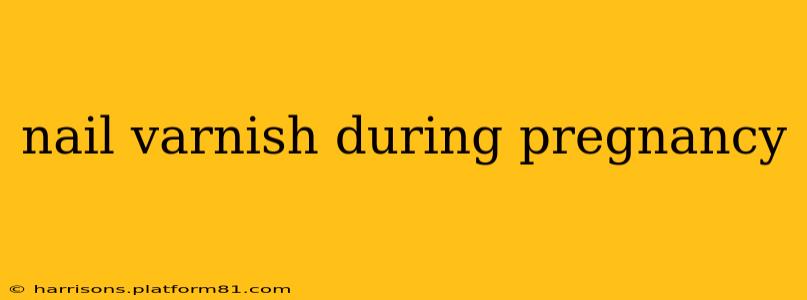nail varnish during pregnancy