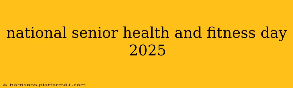 national senior health and fitness day 2025