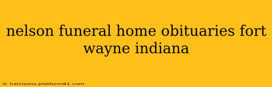 nelson funeral home obituaries fort wayne indiana