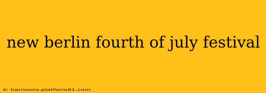 new berlin fourth of july festival