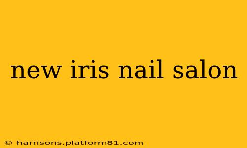 new iris nail salon