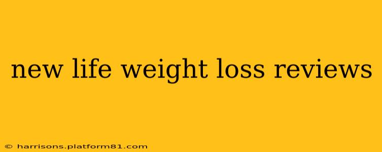 new life weight loss reviews