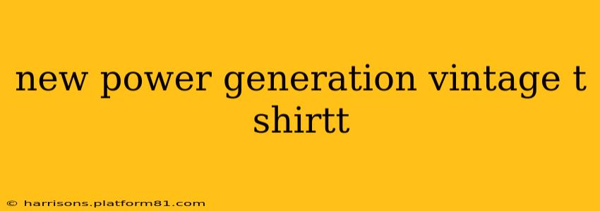 new power generation vintage t shirtt