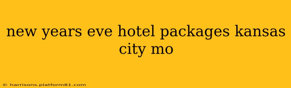 new years eve hotel packages kansas city mo