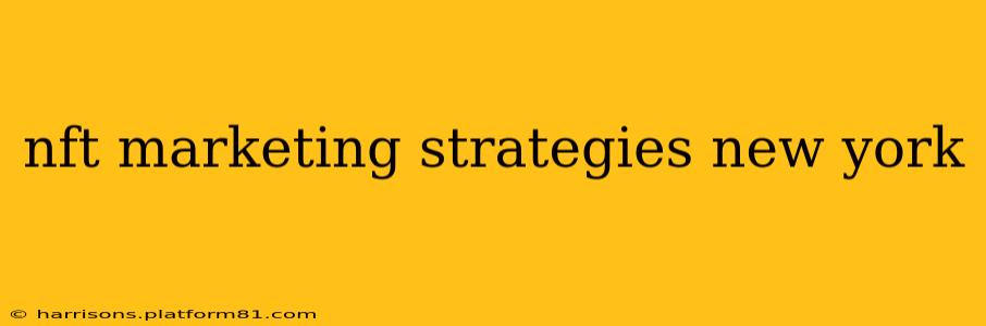 nft marketing strategies new york