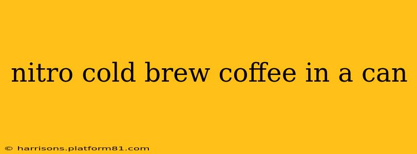 nitro cold brew coffee in a can