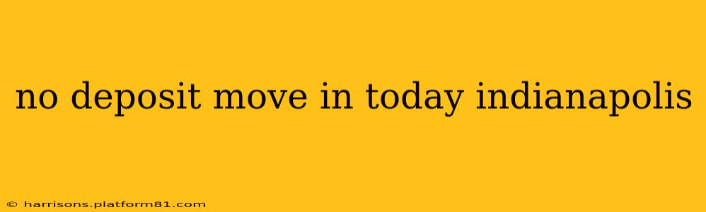 no deposit move in today indianapolis
