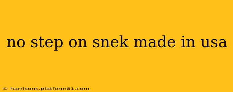 no step on snek made in usa