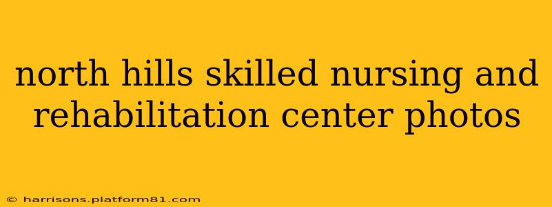 north hills skilled nursing and rehabilitation center photos