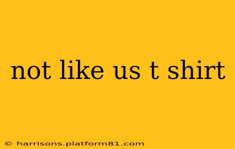 not like us t shirt