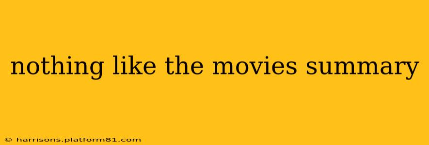 nothing like the movies summary