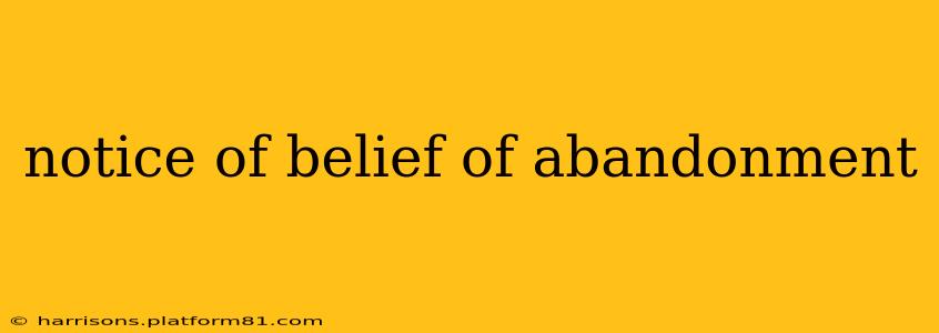 notice of belief of abandonment