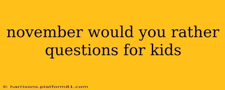 november would you rather questions for kids