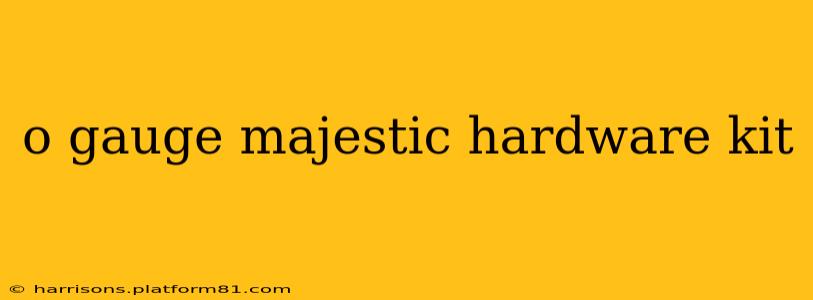 o gauge majestic hardware kit
