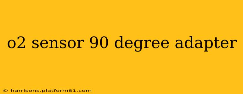 o2 sensor 90 degree adapter