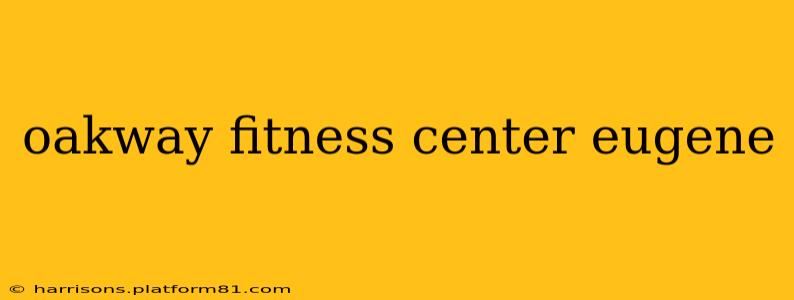 oakway fitness center eugene