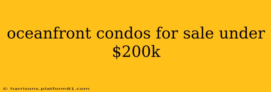 oceanfront condos for sale under $200k