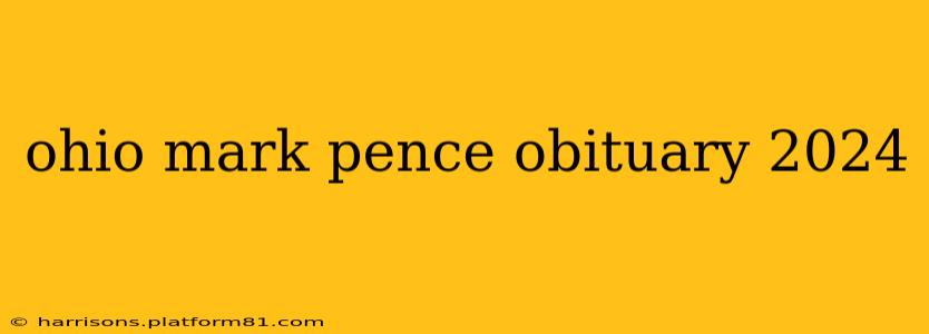 ohio mark pence obituary 2024