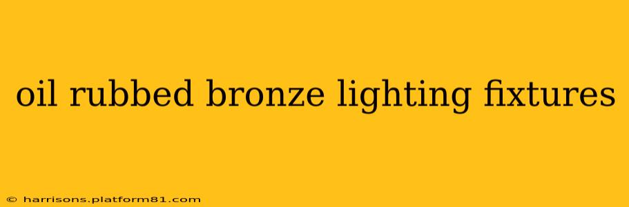 oil rubbed bronze lighting fixtures
