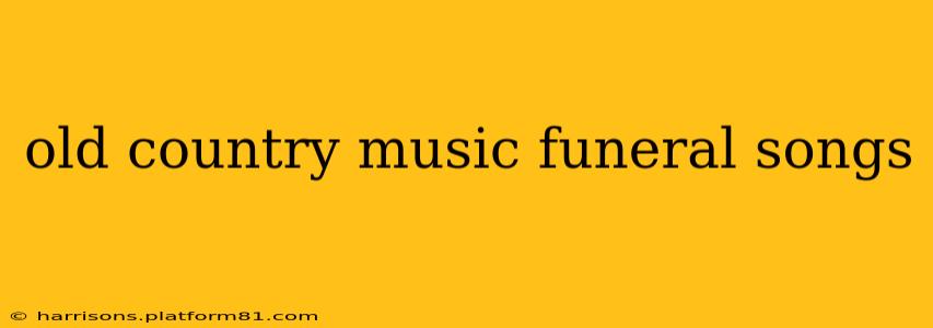 old country music funeral songs