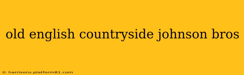 old english countryside johnson bros