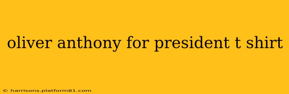 oliver anthony for president t shirt