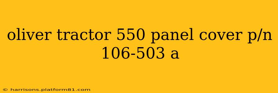 oliver tractor 550 panel cover p/n 106-503 a