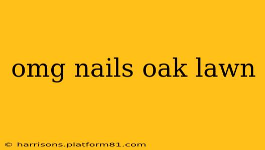 omg nails oak lawn