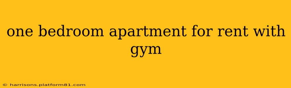 one bedroom apartment for rent with gym