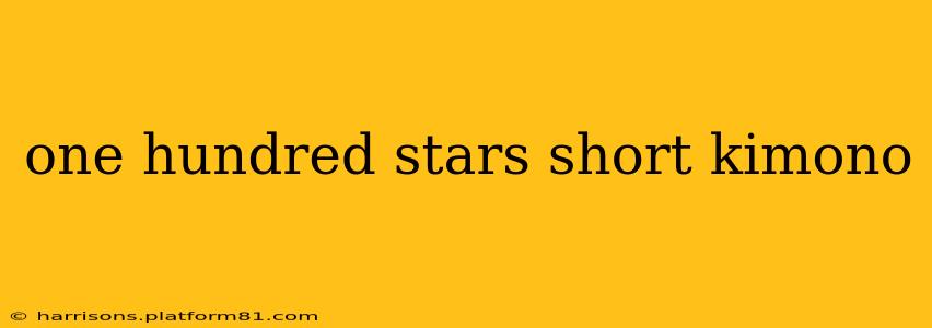 one hundred stars short kimono