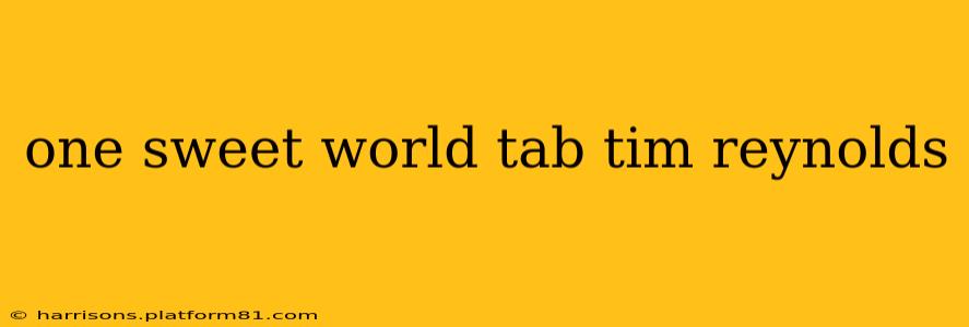 one sweet world tab tim reynolds