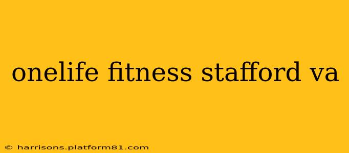 onelife fitness stafford va