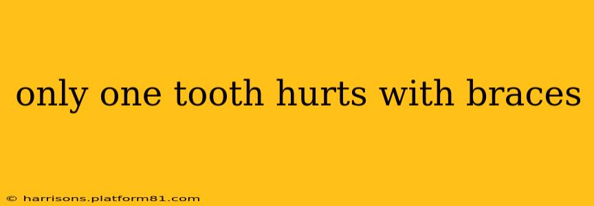 only one tooth hurts with braces