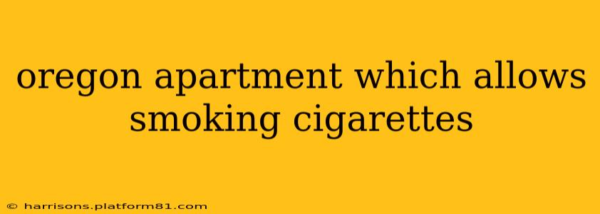 oregon apartment which allows smoking cigarettes