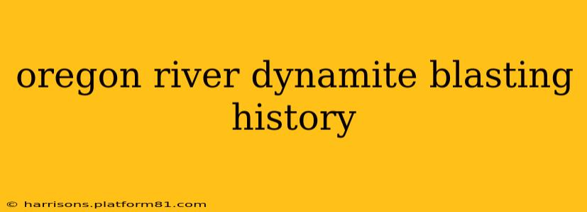 oregon river dynamite blasting history
