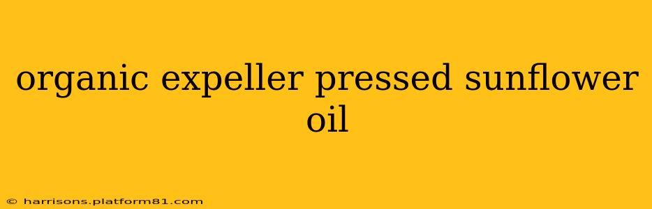 organic expeller pressed sunflower oil
