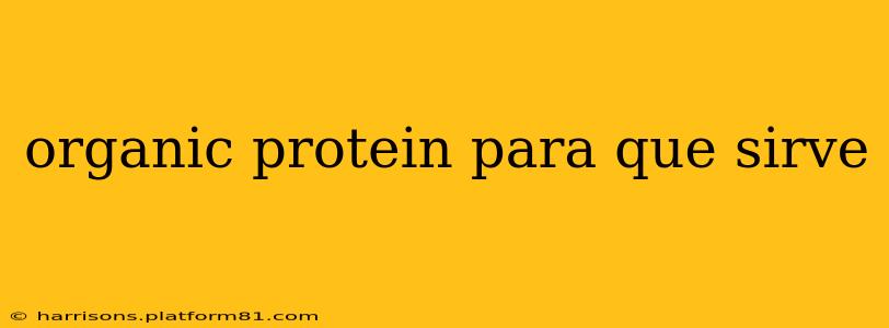 organic protein para que sirve
