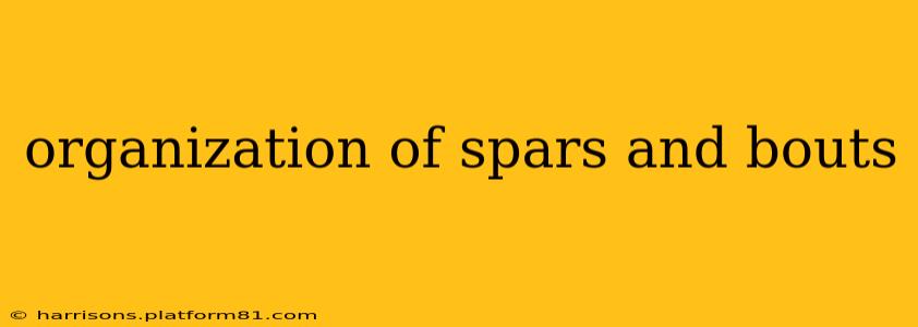 organization of spars and bouts