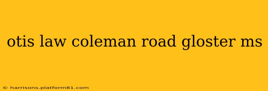 otis law coleman road gloster ms