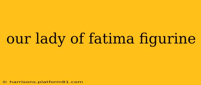 our lady of fatima figurine