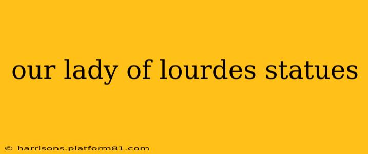 our lady of lourdes statues