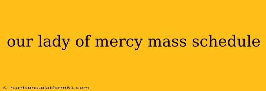 our lady of mercy mass schedule