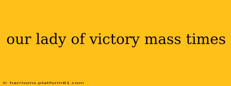our lady of victory mass times