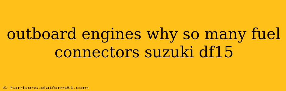 outboard engines why so many fuel connectors suzuki df15