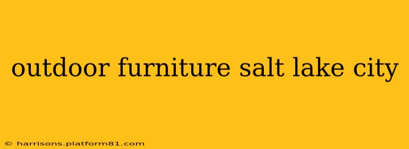 outdoor furniture salt lake city