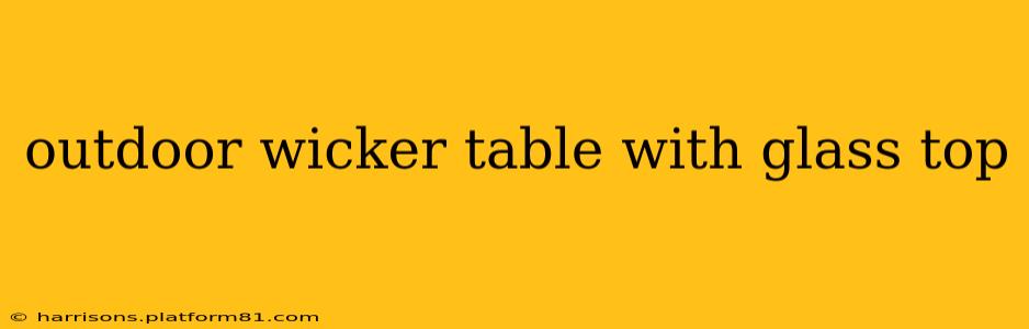 outdoor wicker table with glass top